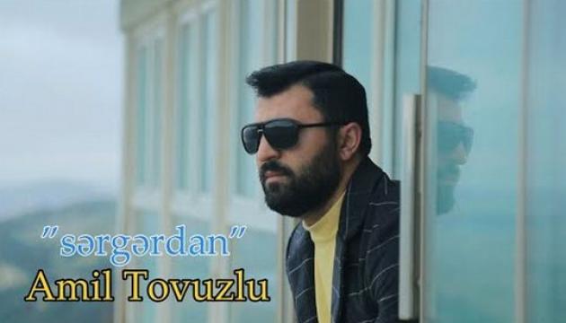 Amil Tovuzlu - Sərgərdan (Yeni)